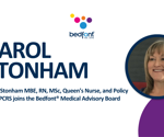 Carol Stonham MBE, RN, MSc, Queen’s Nurse, and Policy Lead PCRS joins the Bedfont® Medical Advisory Board